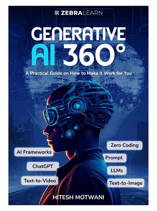 Generative AI 360°: Practical Guide to ChatGPT, Midjourney & AI Tools to Boost Productivity & Creativity | For Professionals, Marketers & Entrepreneurs by Hitesh Motwani | ZebraLearn