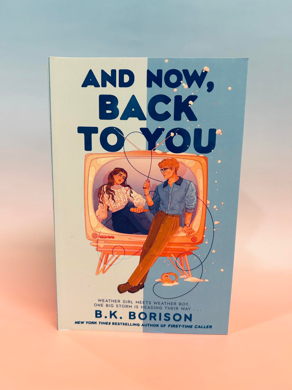 And Now, Back to You: The BRAND-NEW for 2026 cosy and nostalgic, opposites attract romance from the bestselling author of FIRST-TIME CALLER and ... Times bestselling author! (Heartstrings)