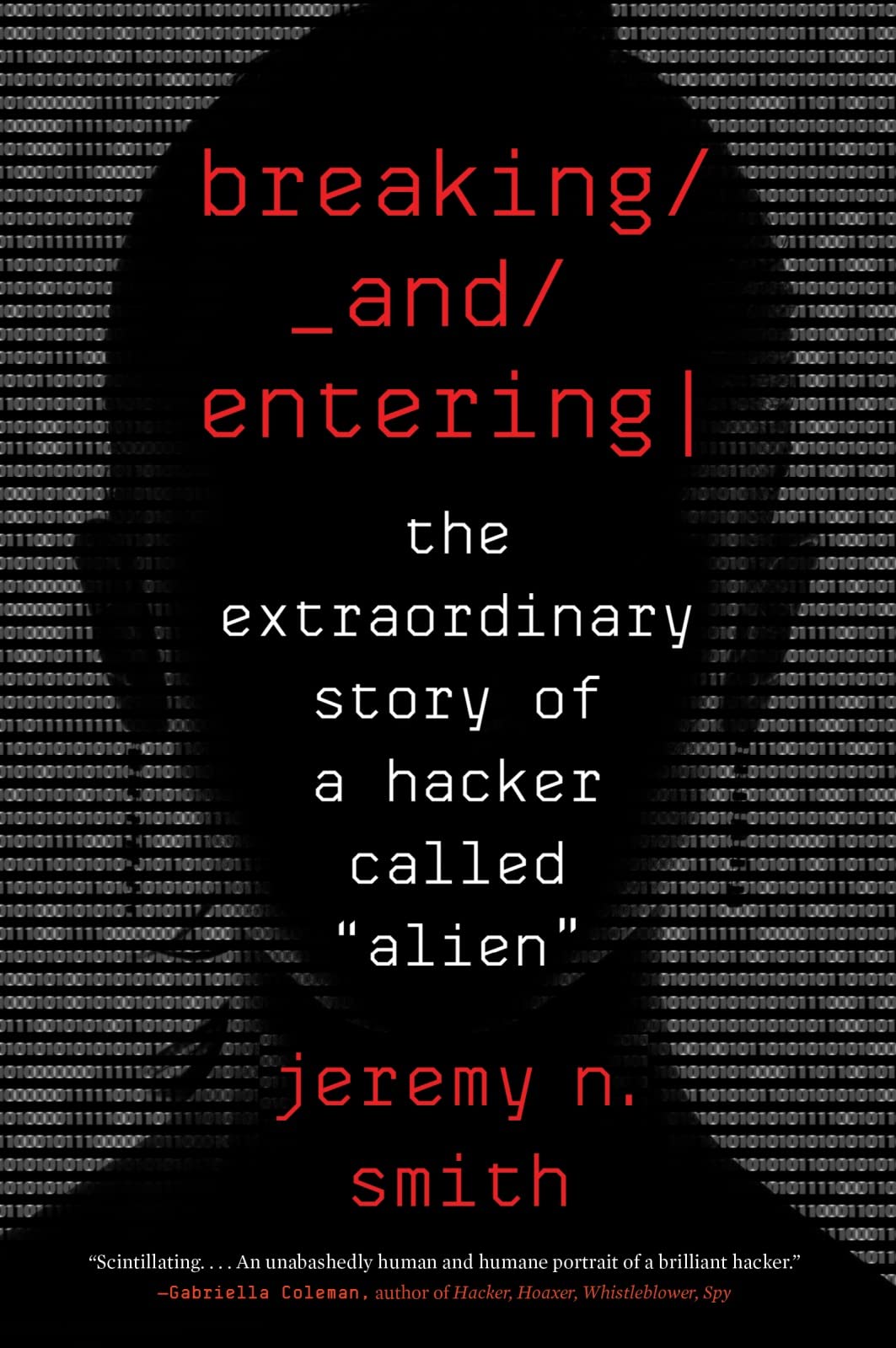 Breaking and Entering: The Extraordinary Story of a Hacker Called "Alien" book cover