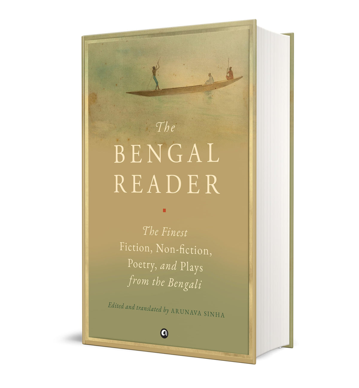 THE BENGAL READER: The Finest Fiction, Non-Fiction, Poetry, and Plays from the Bengali