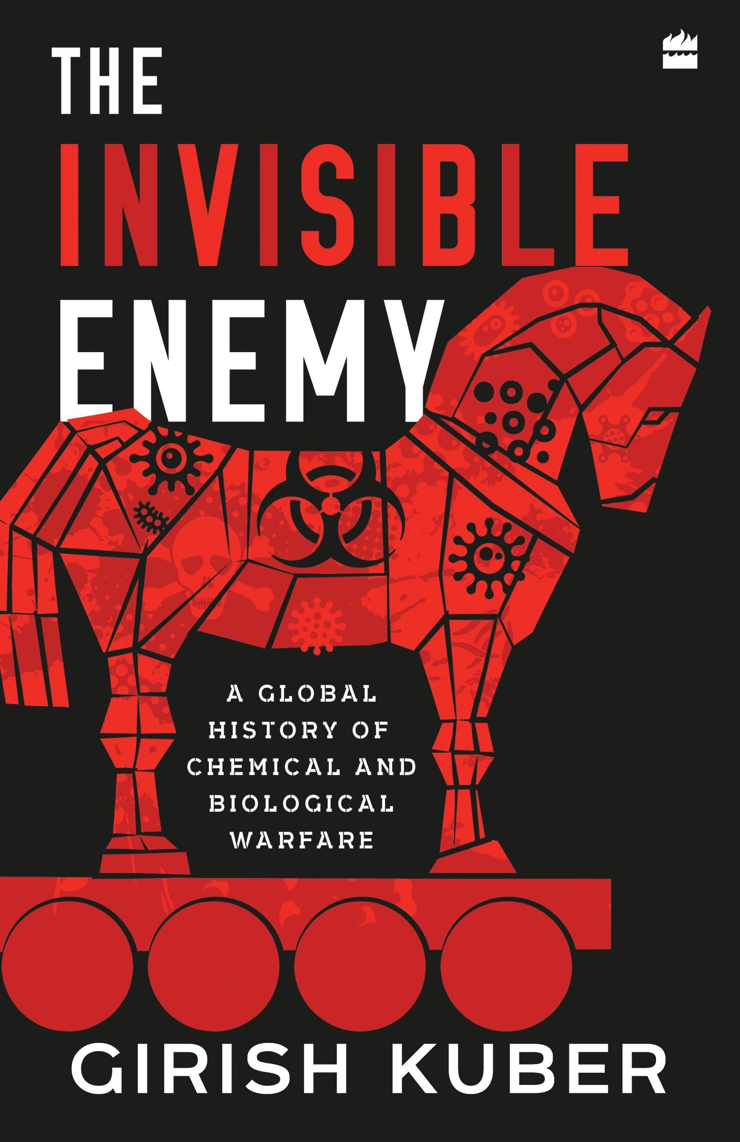 The Invisible Enemy : A Global Story of Biological and Chemical Warfare book cover