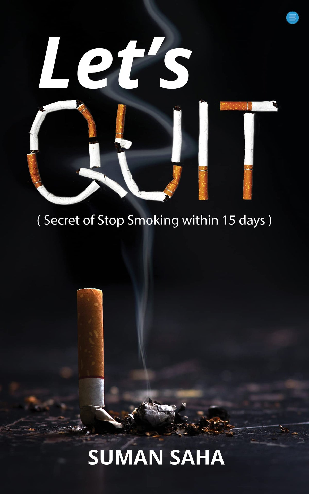 Let's Quit ( Secret of Stop Smoking within 15 Days)
