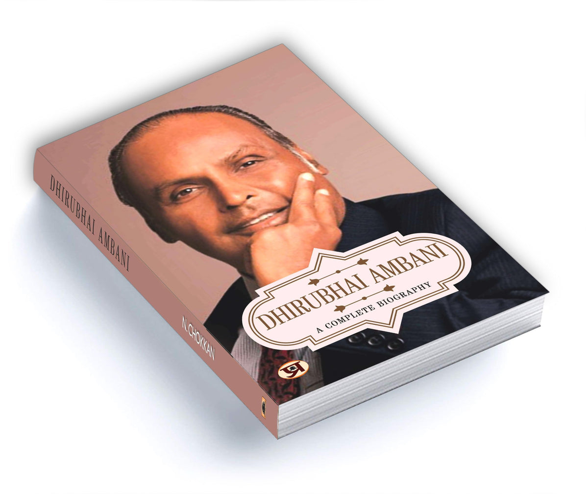 Dhirubhai Ambani A Complete Biography: (Corporate Guru Founder of India’s Biggest Business House, Reliance)