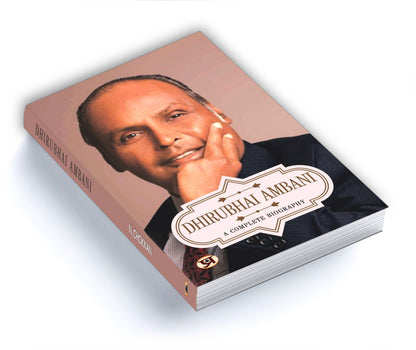 Dhirubhai Ambani A Complete Biography: (Corporate Guru Founder of India’s Biggest Business House, Reliance)
