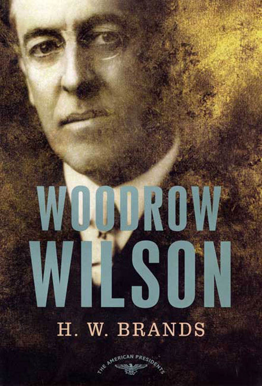 Woodrow Wilson: The 28th President 1913-1921 (The American President Series) book cover