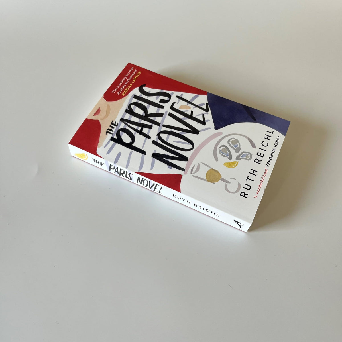 The Paris Novel: The gorgeously uplifting new novel about living - and eating - deliciously