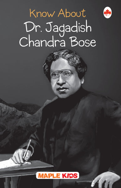 Dr. J. C. Bose - Biographies for Children - Knowledge books - Book for Kids 6 to 15 Years Old (Know About Series)