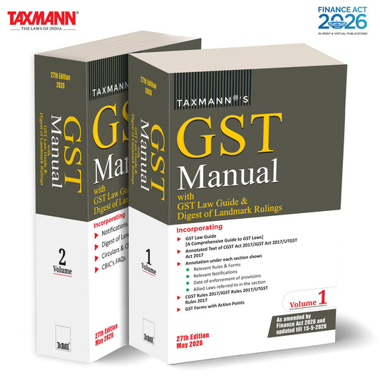 Taxmann's GST Manual with GST Law Guide & Digest of Landmark Rulings [Finance Act 2026] – Flagship Two-Volume GST Reference—Uniquely Annotating Each Section of the CGST | IGST | UTGST Acts