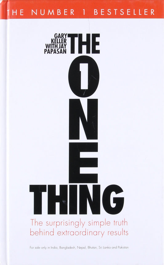 The One Thing: The Suprisingly Simple Truth Behind Extraordinary Results by Gary KellerJay Papasan book cover