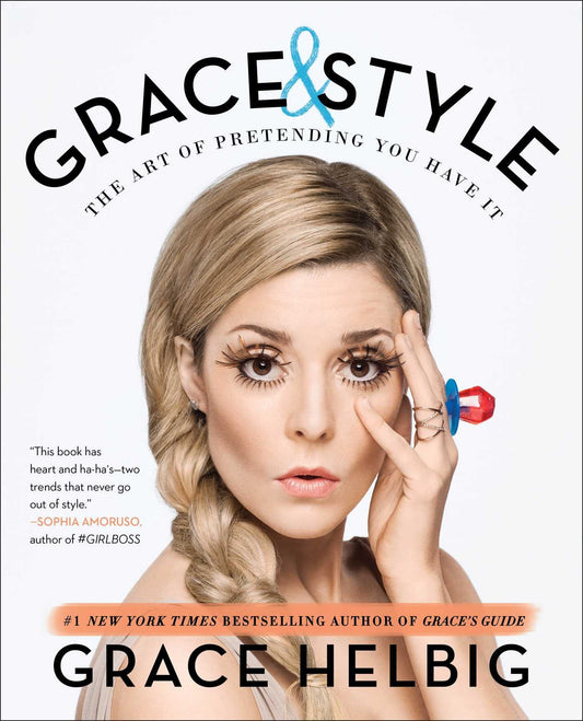 Grace & Style: The Art of Pretending You Have It book cover