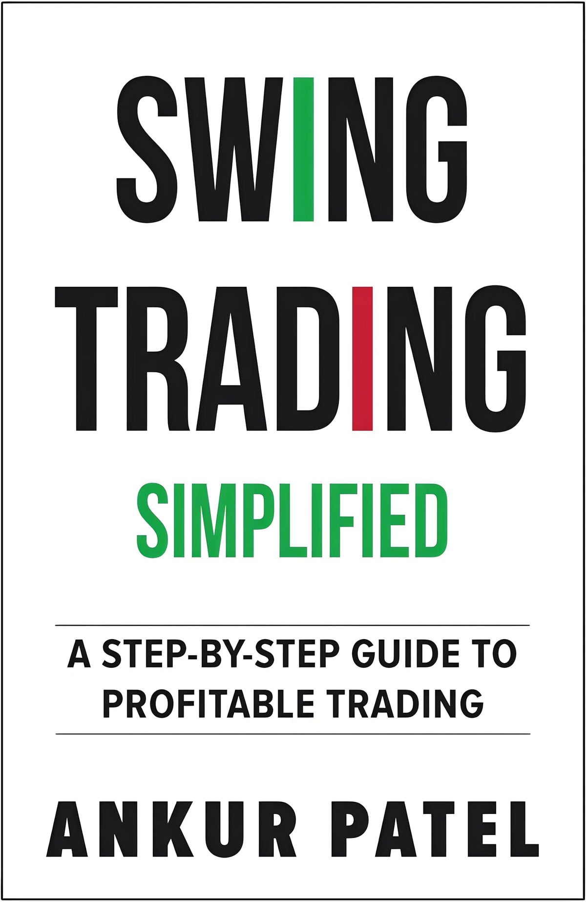 Swing Trading Simplified: A Step By Step Guide To Profitable Trading