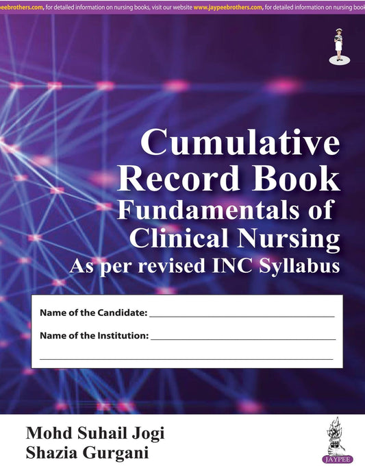 Cumulative Record Book - Fundamentals of Clinical Nursing for BSc Nursing Students | Complete Skill Checklists, Clinical Diary and Semester-wise Evaluation as per Revised INC Syllabus