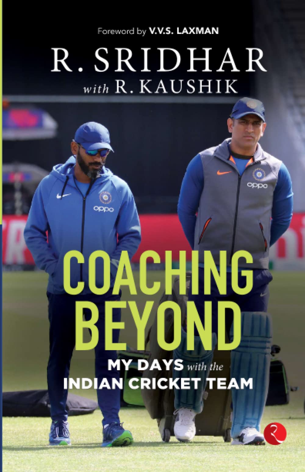 COACHING BEYOND: My Days with the Indian Cricket Team