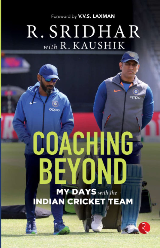 COACHING BEYOND: My Days with the Indian Cricket Team