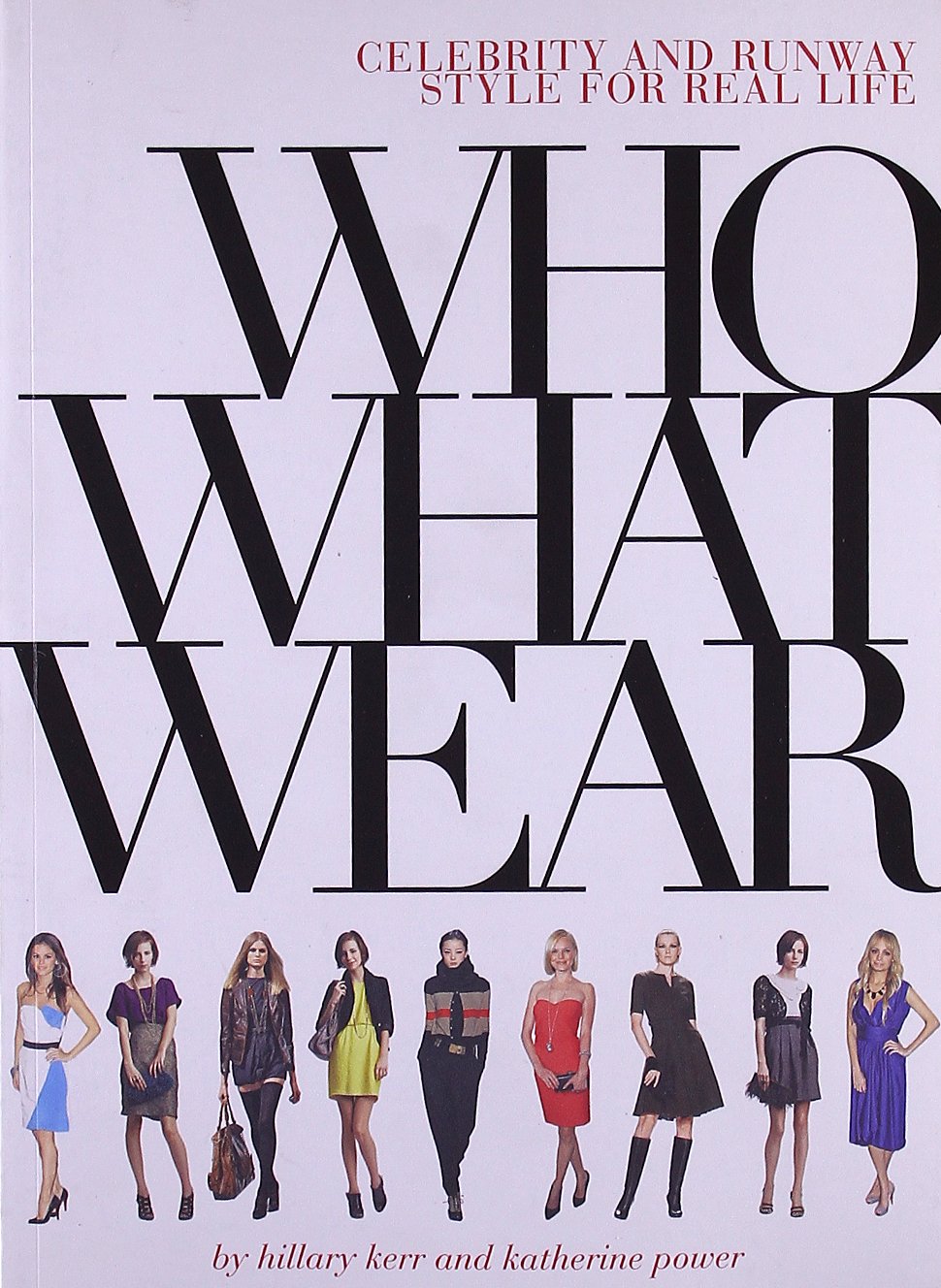 Who What Wear: Celebrity and Runway Style for Real Life book cover