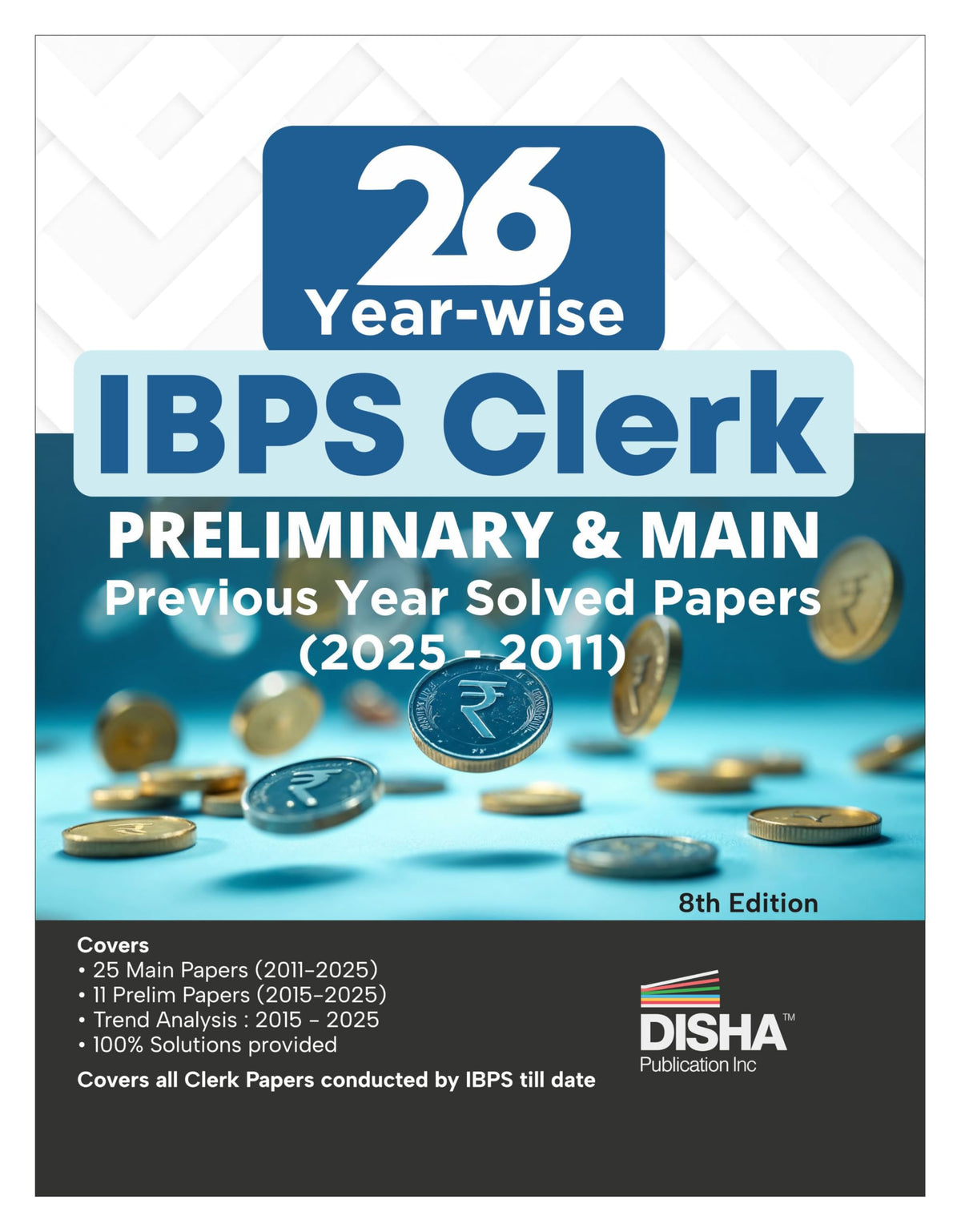 Disha 26 Year-wise IBPS Clerk Preliminary & Main Exams Previous Year Solved Papers (2025 - 2011) 8th Edition