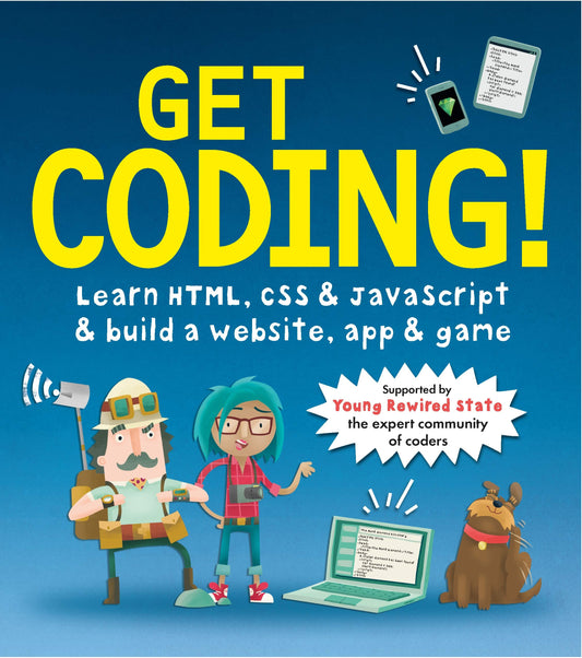 Get Coding! Learn HTML  CSS  and JavaScript and Build a Website  App  and Game by Young Rewired State (Author), Duncan Beedie (Illustrator) book cover