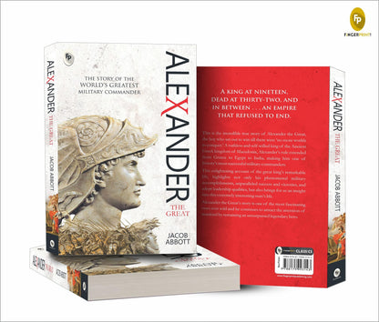 Alexander The Great By Jacob Abbott | Premium Classic Edition | Biography Book | Macedonian Conqueror | Ancient History | Military Genius | Ancient Greek History | Military History | Premium Paperback