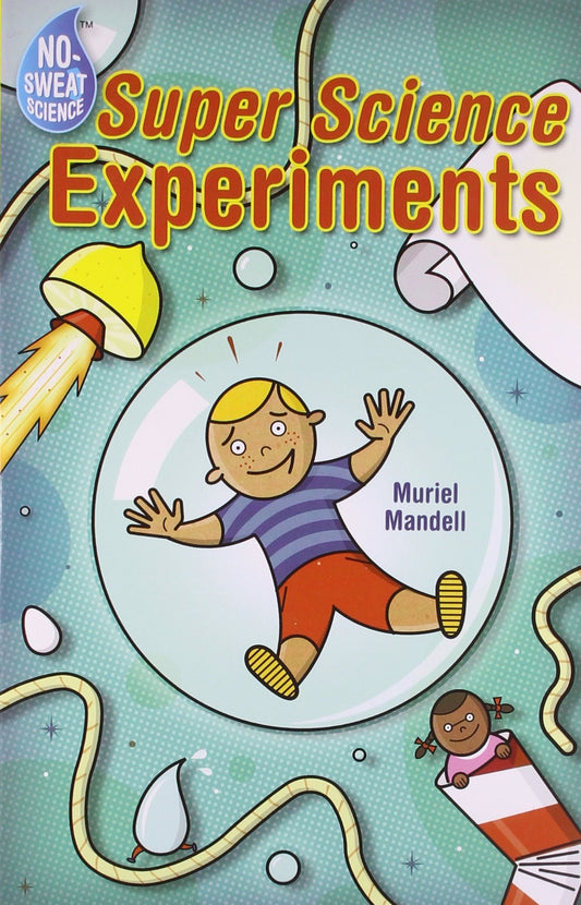 No Sweat Sceince : Super Science Experiments book cover