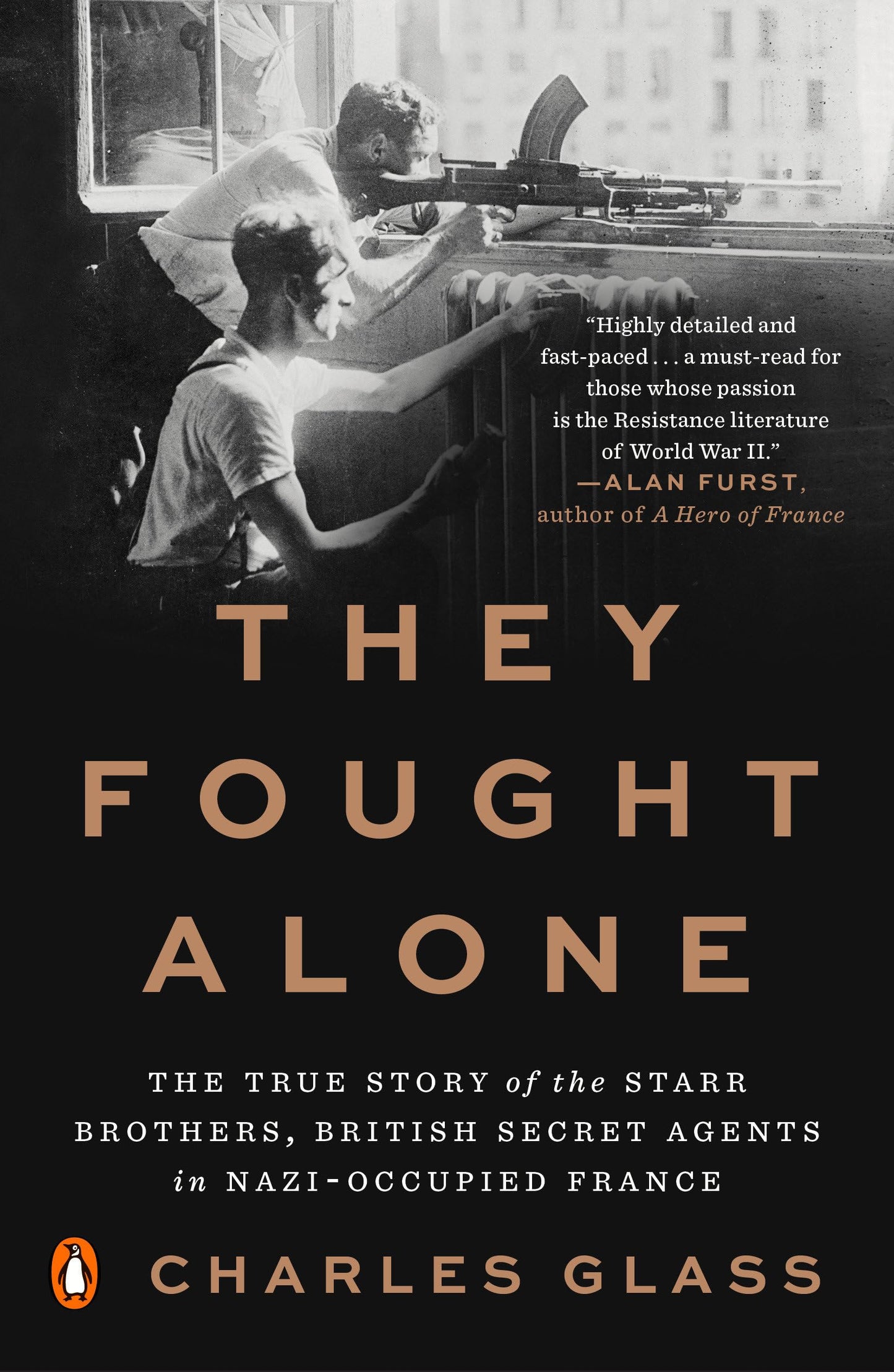 They Fought Alone: The True Story of the Starr Brothers, British Secret Agents in Nazi-Occupied Fran book cover