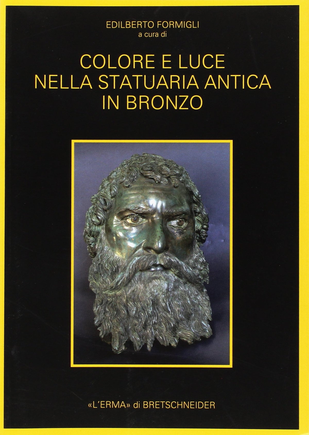 Colore E Luce Nella Statuaria Antica in Bronzo: Indagini Archeometriche E Sperimentali (Automata, 6)