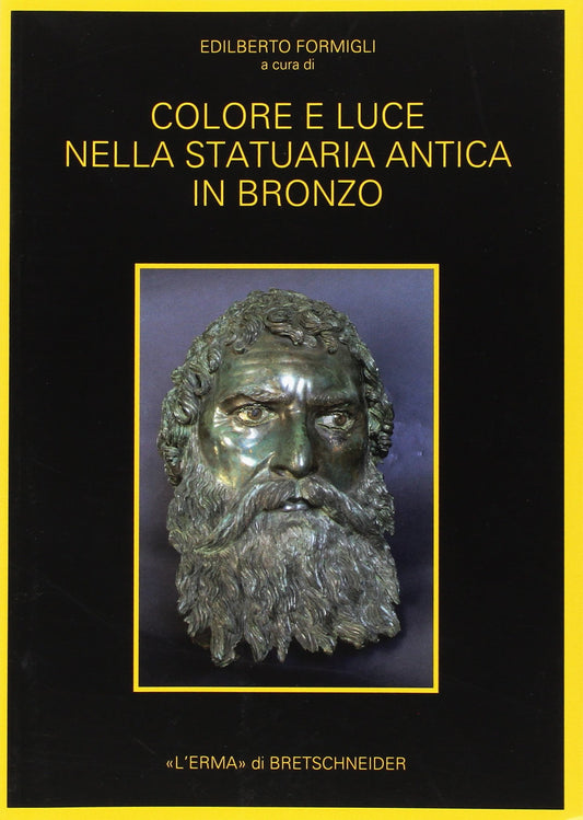 Colore E Luce Nella Statuaria Antica in Bronzo: Indagini Archeometriche E Sperimentali (Automata, 6)