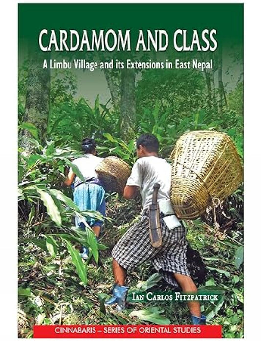 Cardamom and Class: A Limbu Village and Its Extensions in East Nepal  book cover