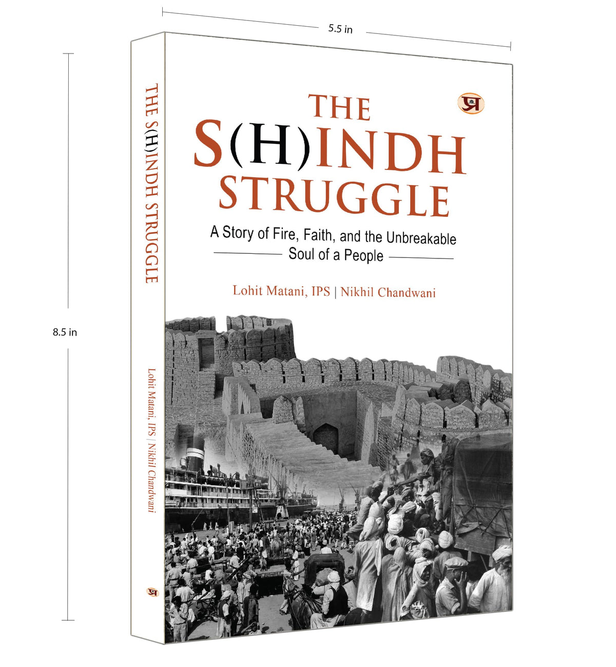 The S(H)indh Struggle: A Story of Fire, Faith, And The Unbreakable Soul of A People (History of Sindh & Sindhi Hindus)