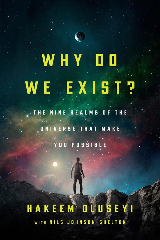 Why Do We Exist?: The Nine Realms of Universe that Make You Possible
