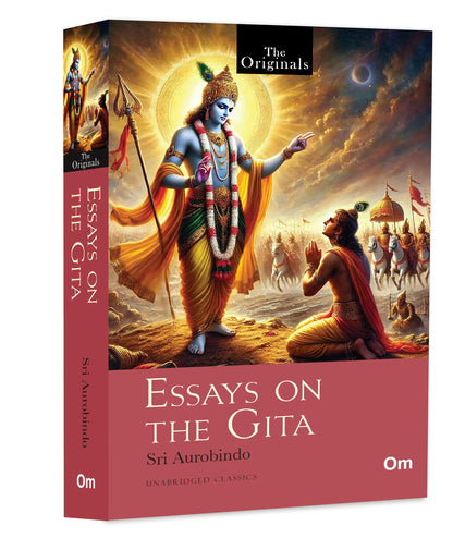 Essays on the Gita: The Original Classic Literature – Sri Aurobindo’s Vision of Yoga, Action and Divine Knowledge | Indian Spiritual Philosophy | ... Teachings | Masterpiece of Indian Thought
