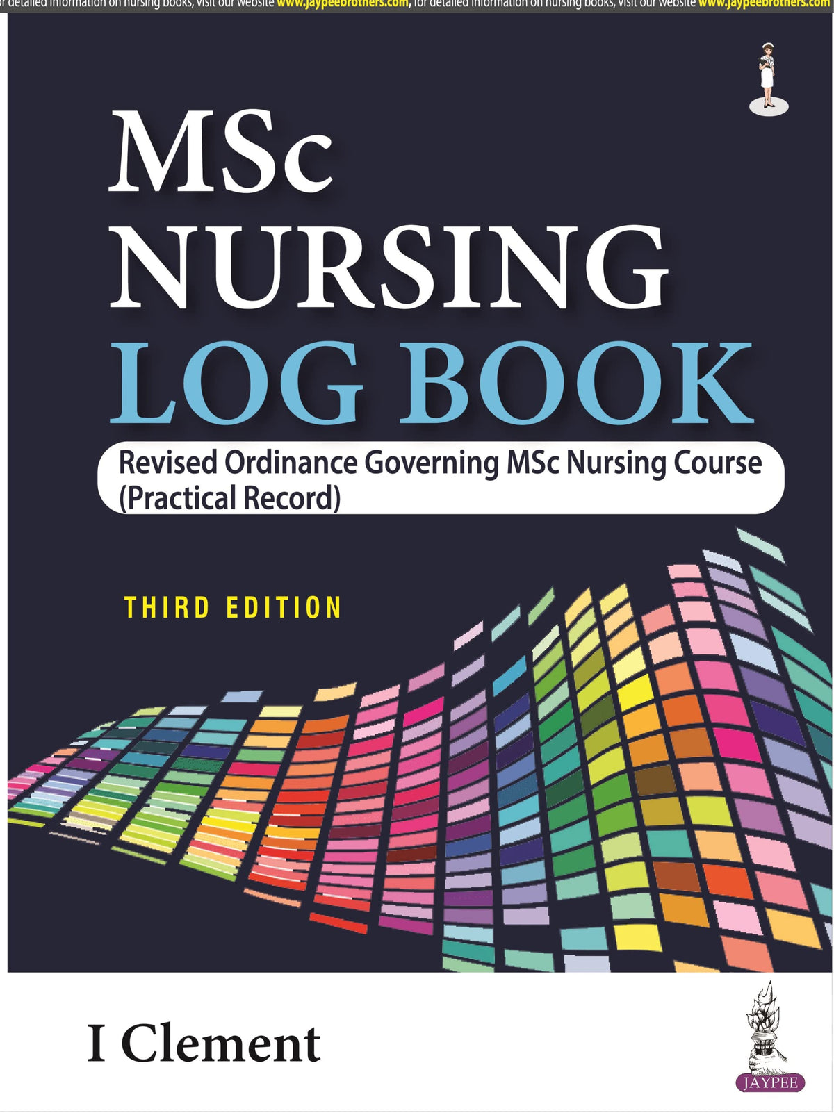 MSc Nursing Log Book, 3/E: Revised Ordinance Governing MSc Nursing Course (Practical Record) for MSc Nursing Students | Clinical Log Book for Nursing Education, Research and Specialty Postings