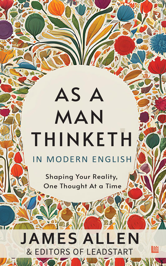 As A Man Thinketh in Modern English by James Allen [Premium Paperback] | Easy to Read Vs Original | Self Improvement Books | Human Psychology Book Under 100 Pages | Manifest and Think Better Thoughts