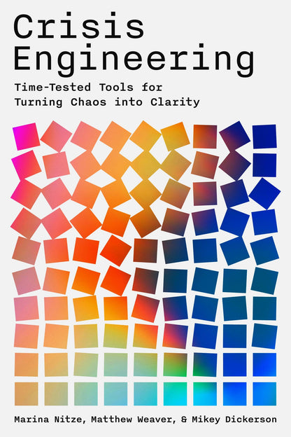 Crisis Engineering: Time-Tested Tools for Turning Chaos into Clarity