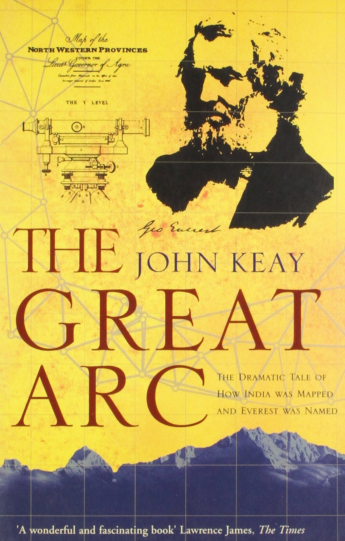 The Great Ar: The Dramatic Tale of How India Was Mapped and Everest was Named