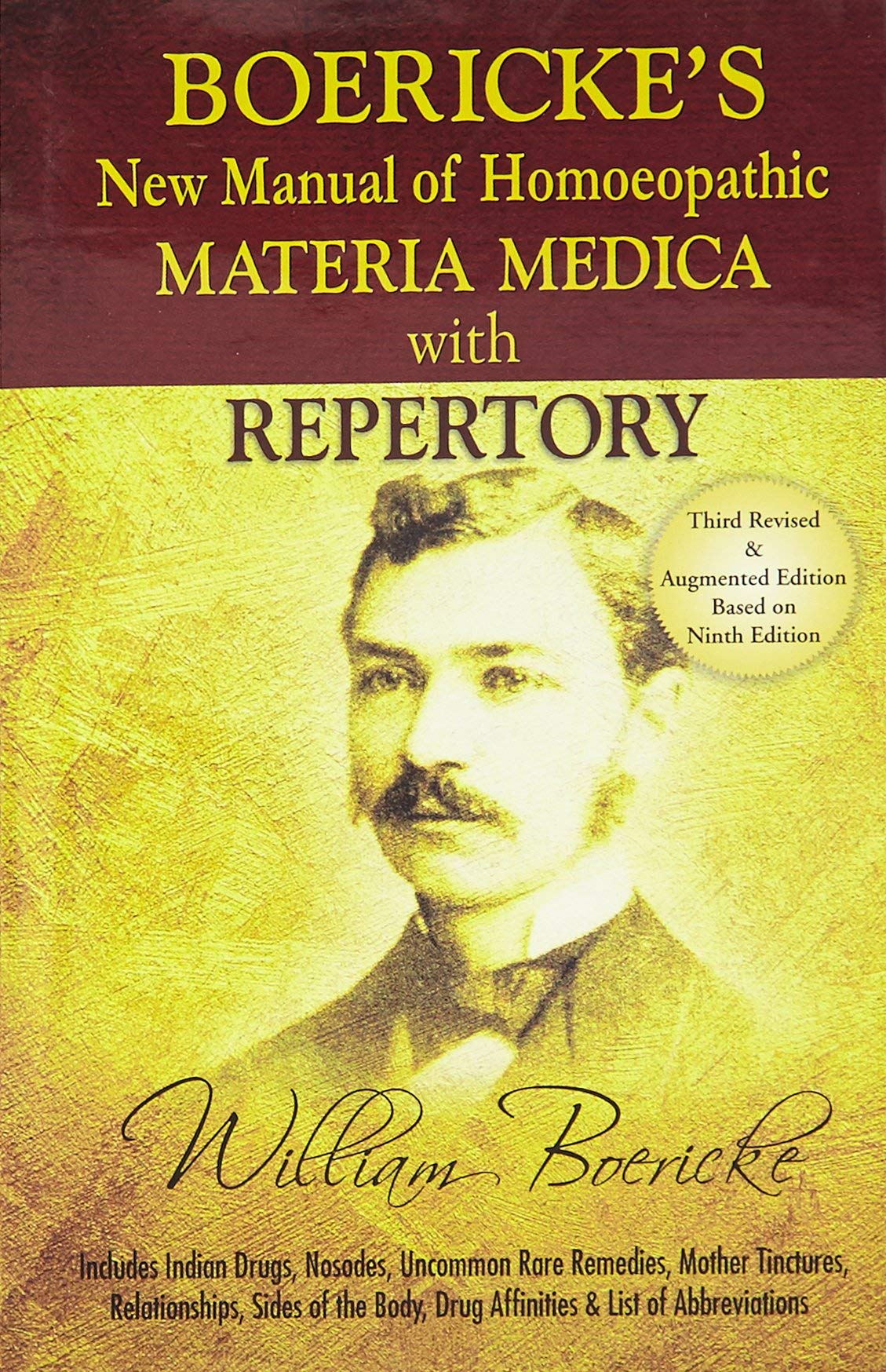 Boericke's New Manual of Homeopathic Materia Medica with Repertory:Third Revised & Augmented Edition Based on Ninth Edition: Including Indian Drugs, ... Affinites & List of Abbreviation: 3rd Edition