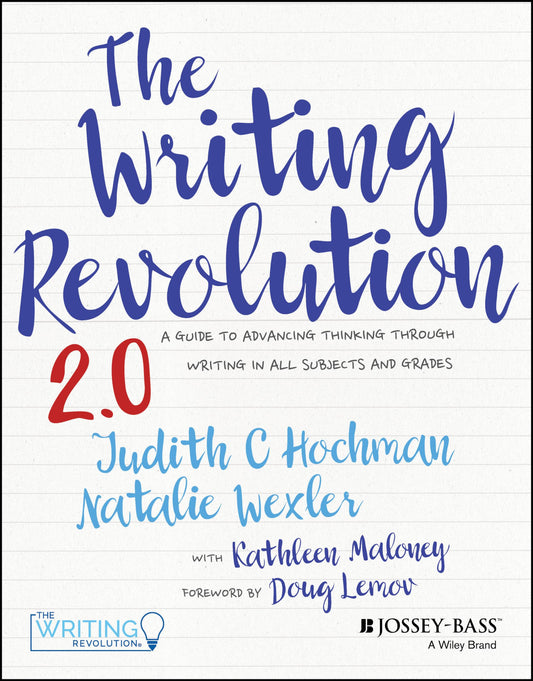 The Writing Revolution 2.0: A Guide to Advancing Thinking Through Writing in All Subjects and Grades 