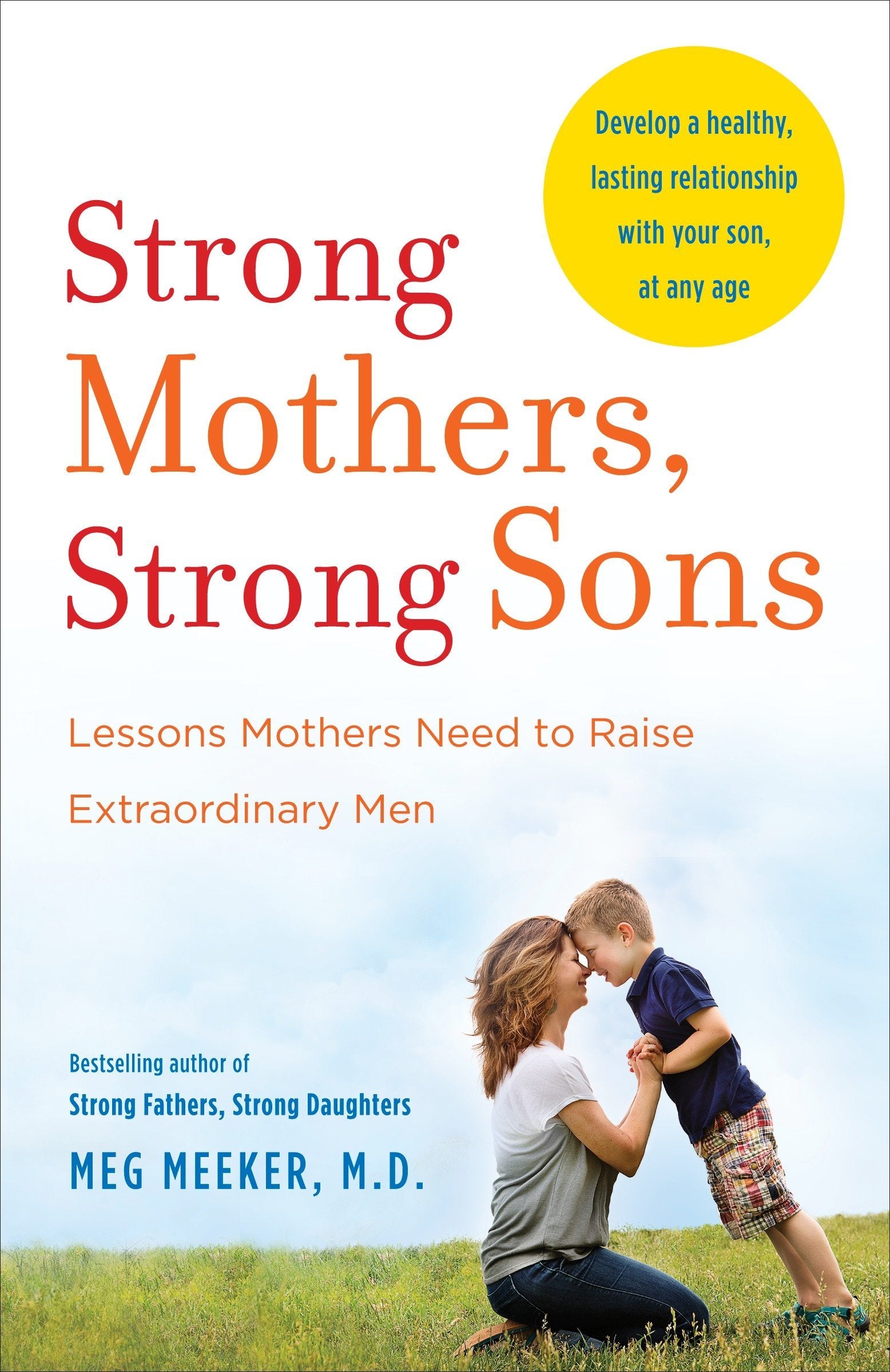 Strong Mothers  Strong Sons: Lessons Mothers Need to Raise Extraordinary Men by Meg Meeker book cover