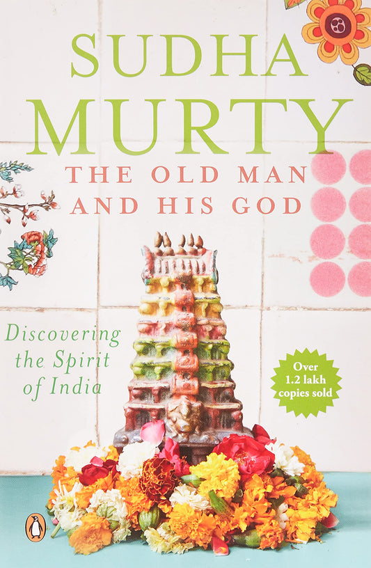 The Old Man and His God: Discovering the Spirit of India by Sudha Murty (Author) book cover