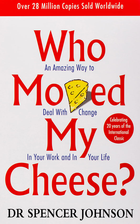 Who Moved My Cheese?: An Amazing Way to Deal with Change in Your Work and in Your Life by Dr Spencer Johnson (Author) book cover