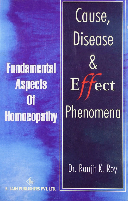CAUSES , DISEASE AND EFFECT PHENOMENA:FUNDAMENTAL ASPECTS OF HOMOEOPATHY book cover