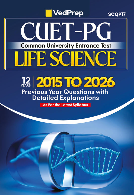 VEDPREP CUET-PG Life Science Solved Papers 2015–2026| Previous Year Questions with Detailed Solutions | COMMON UNIVERSITY ENTRANCE TEST | As Per Latest CUET-PG Syllabus | Second Edition 2026 |