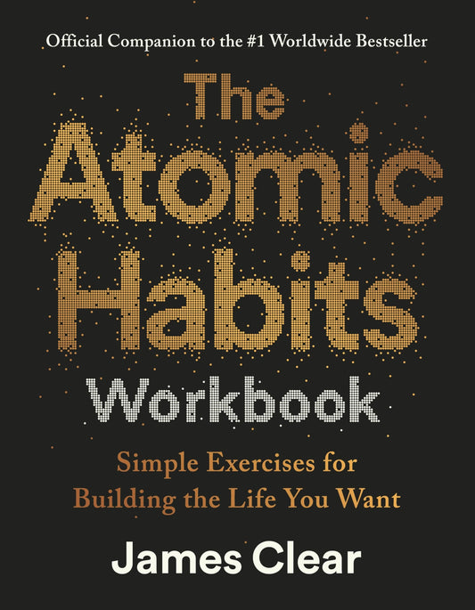 The Atomic Habits Workbook: Official Companion To Atomic Habits by James Clear | Guided Journal, Habit Tracker, Daily Routine Planner: Official Companion to the #1 Worldwide Bestseller