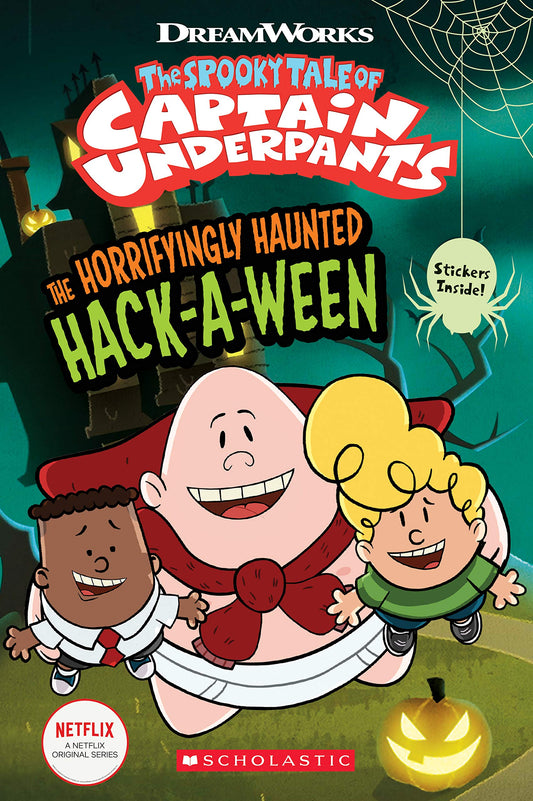 The Horrifyingly Haunted Hack-A-Ween (The Epic Tales of Captain Underpants TV: Young Graphic Novel) book cover