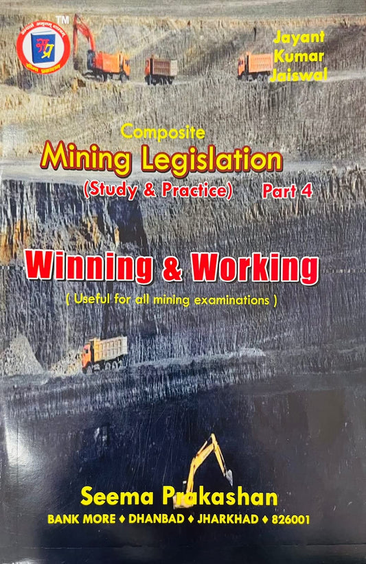 Composite Mining Legislation -4 Winning & Working Mining Book for Mining Exam Method of working Exam, 1st & 2nd Class, Overman, Mining Sirdar Exam, Seema Prakashan, J K Jaiswal – 14.01.2023