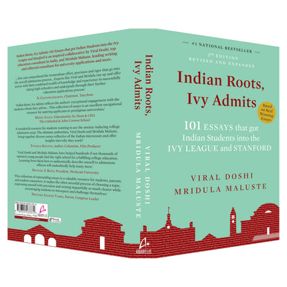 Indian Roots, Ivy Admits: 101 ESSAYS that got Indian Students into the IVY LEAGUE and STANFORD - 2nd Edition-Revised & Expanded (English)