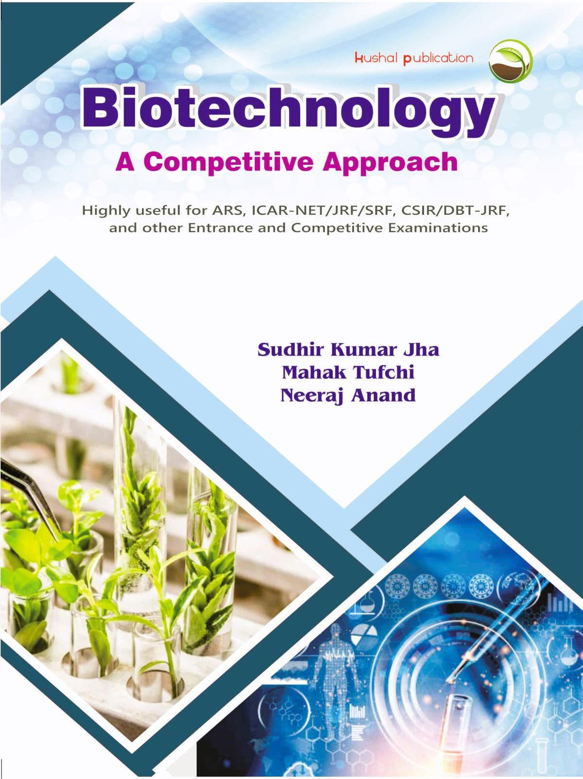 Kushal Publication Biotechnology: A Competitive Approach, Second Revised Edition, For ARS/ICAR-NET/SRF/CSIR/DBT-JRF Exams, Paperback, 272 Pages