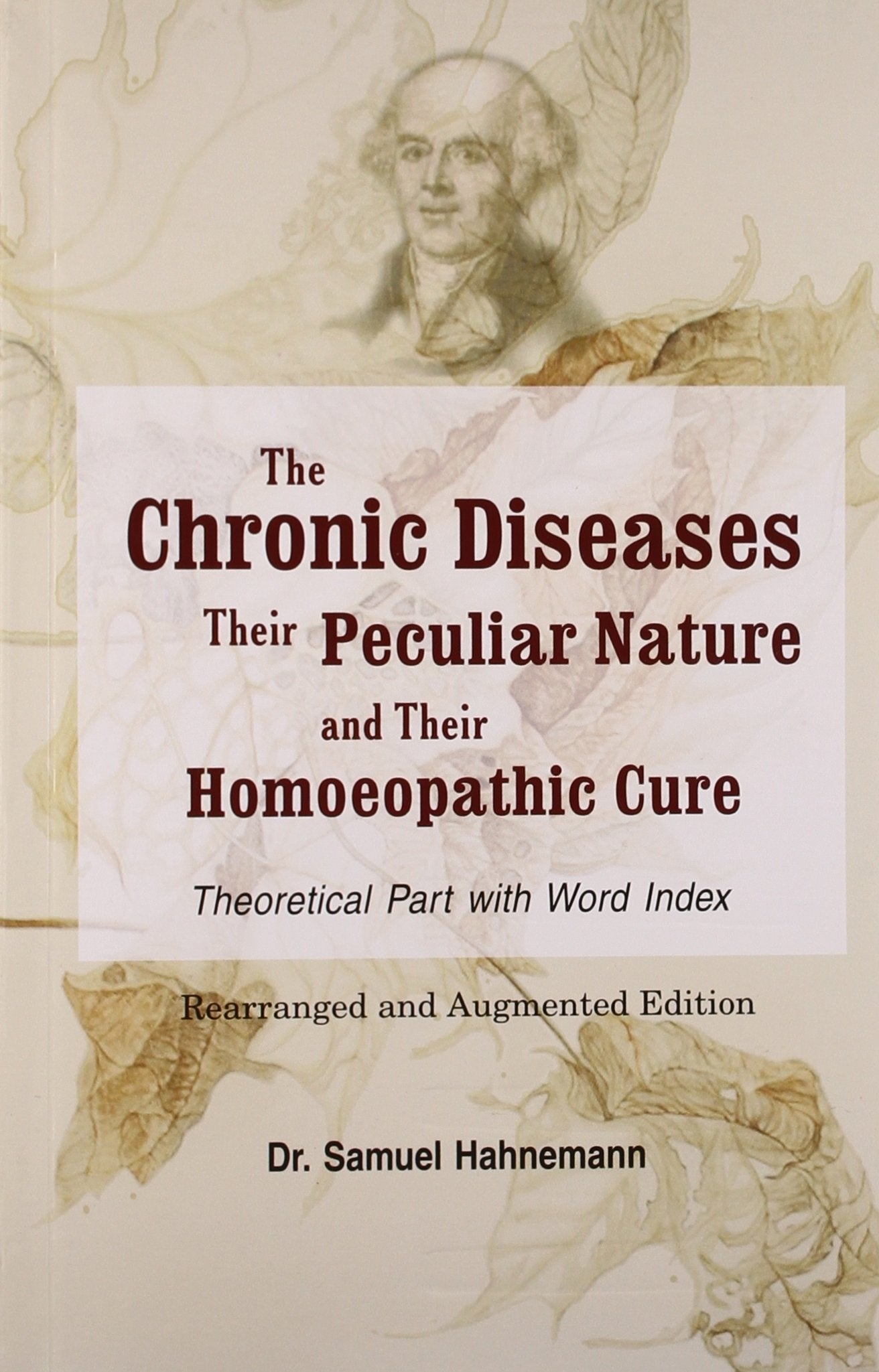 The Chronic Diseases: Their Peculiar Nature and their Homoeopathic Cure: 1 by Dr. Samuel Hahnemann (Author), No (Illustrator) book cover