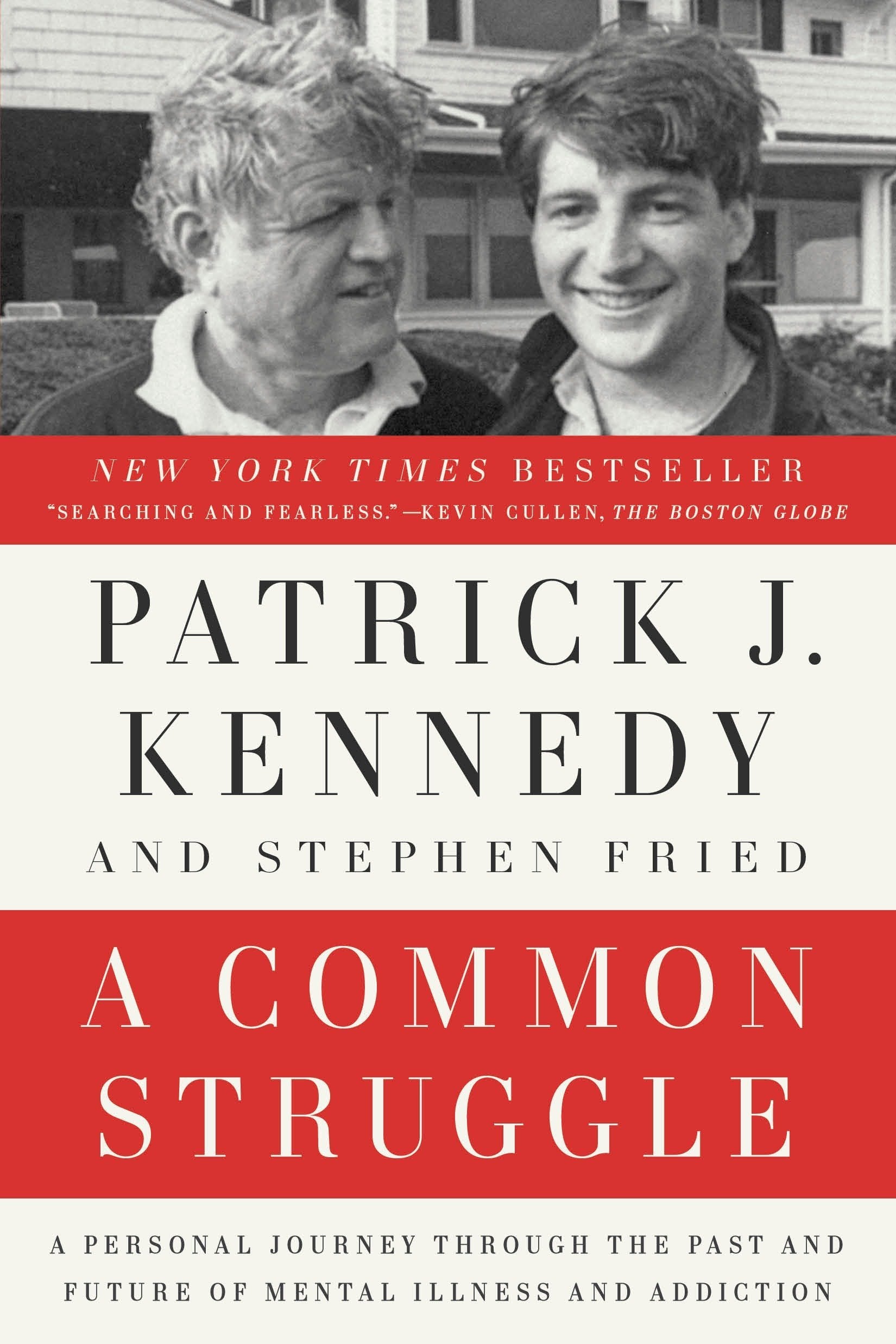A Common Struggle: A Personal Journey Through the Past and Future of Mental Illness and Addiction by Patrick J. KennedyStephen Fried book cover