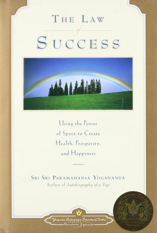 The Law Of Success: Using The Power Of Spirit To Create Health  Prosperity  And Happiness by Paramahansa Yogananda book cover