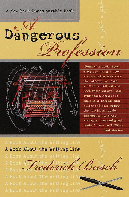 A Dangerous Profession: A Book About the Writing Life by Frederick Busch (Author) book cover